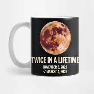 Twice in a Lifetime Total Lunar Eclipse March 14 2025 Mug